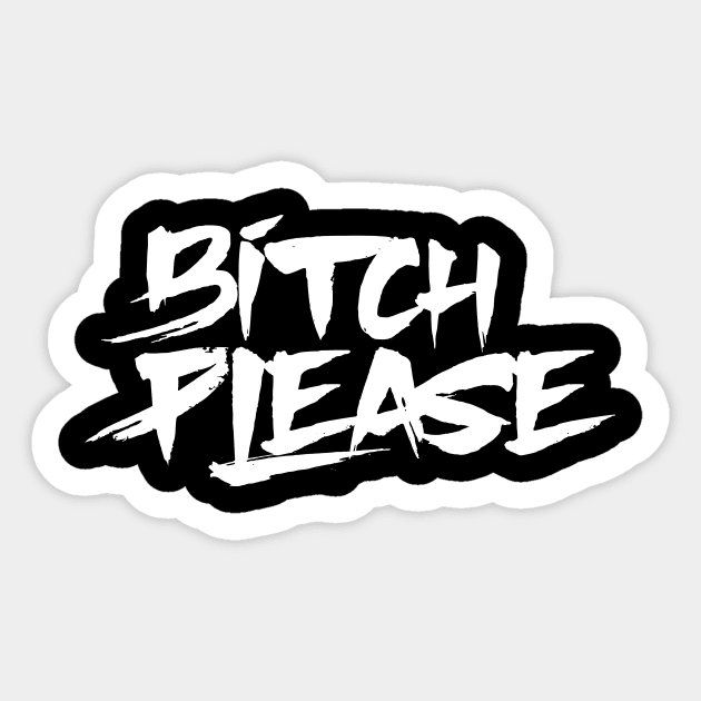 Bitch Please Sticker by boldifieder